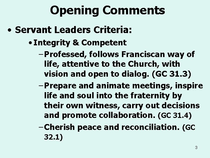 Opening Comments • Servant Leaders Criteria: • Integrity & Competent – Professed, follows Franciscan