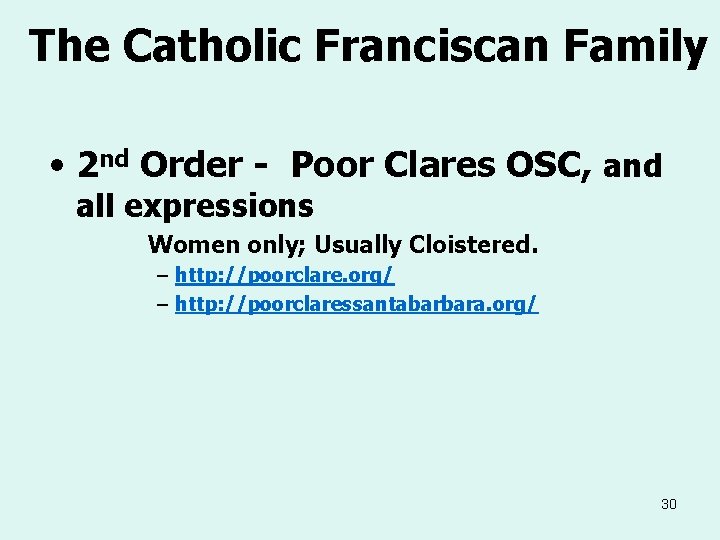 The Catholic Franciscan Family • 2 nd Order - Poor Clares OSC, and all