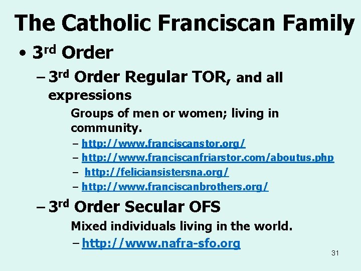 The Catholic Franciscan Family • 3 rd Order – 3 rd Order Regular TOR,