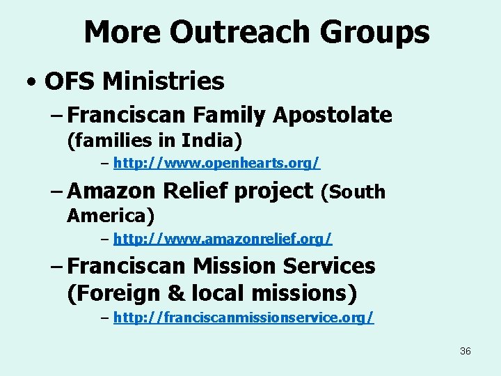 More Outreach Groups • OFS Ministries – Franciscan Family Apostolate (families in India) –