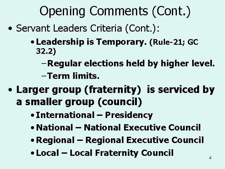 Opening Comments (Cont. ) • Servant Leaders Criteria (Cont. ): • Leadership is Temporary.