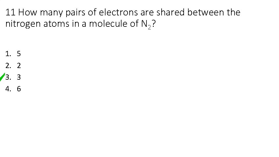 11 How many pairs of electrons are shared between the nitrogen atoms in a