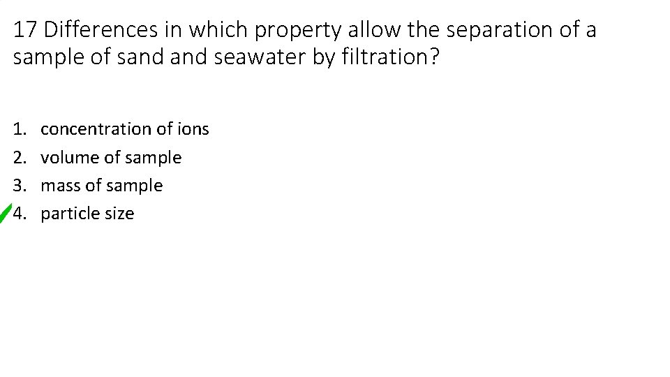 17 Differences in which property allow the separation of a sample of sand seawater