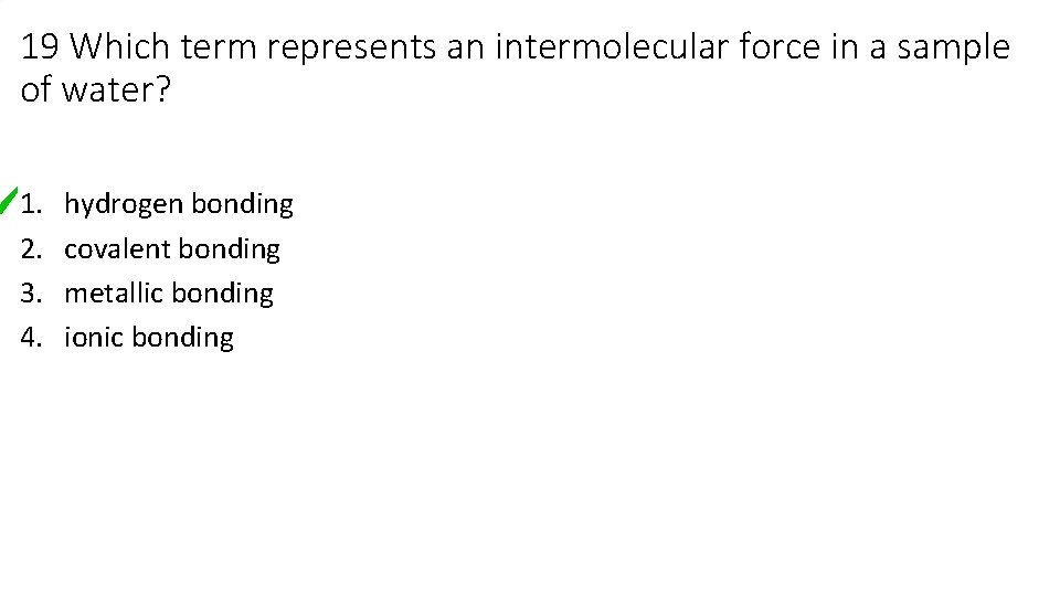 19 Which term represents an intermolecular force in a sample of water? 1. 2.