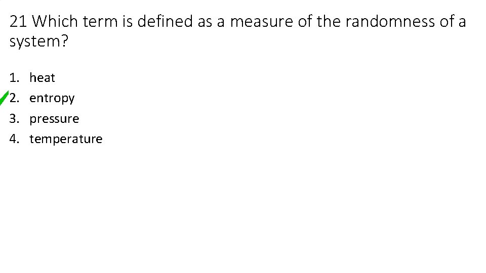 21 Which term is defined as a measure of the randomness of a system?
