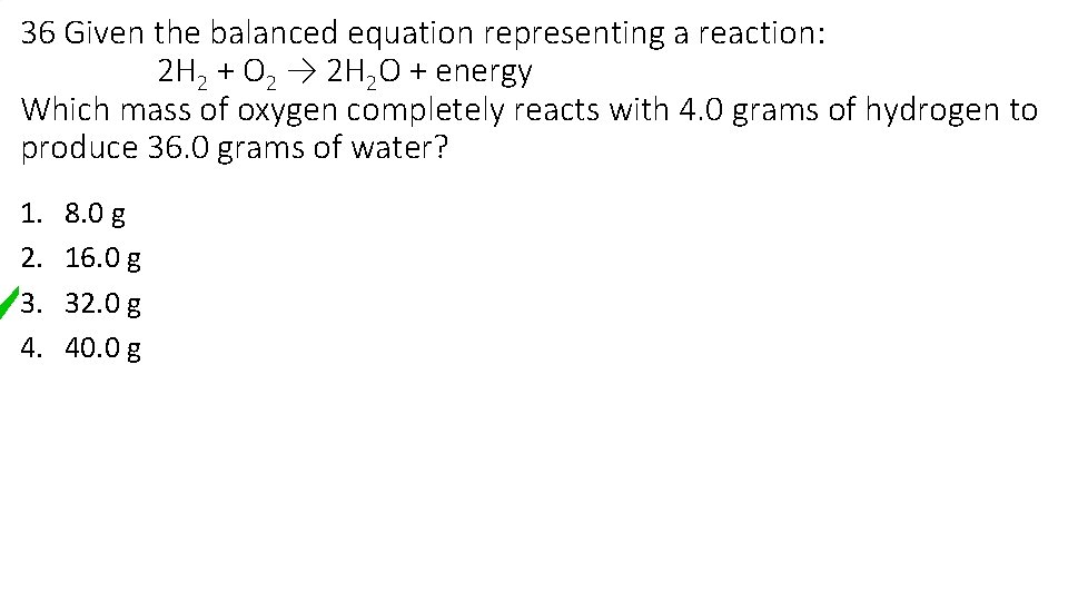 36 Given the balanced equation representing a reaction: 2 H 2 + O 2