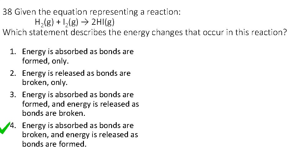 38 Given the equation representing a reaction: H 2(g) + I 2(g) → 2