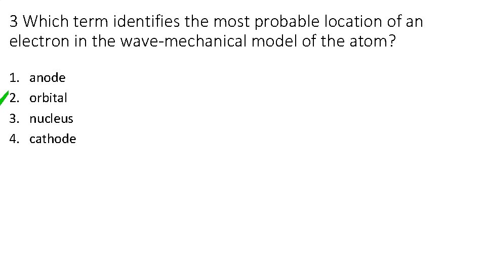 3 Which term identifies the most probable location of an electron in the wave-mechanical