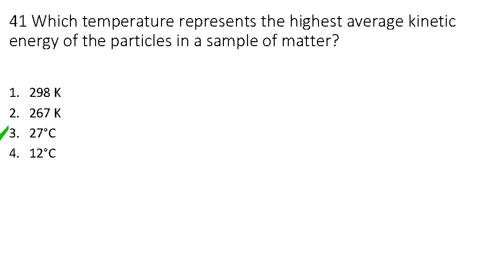41 Which temperature represents the highest average kinetic energy of the particles in a