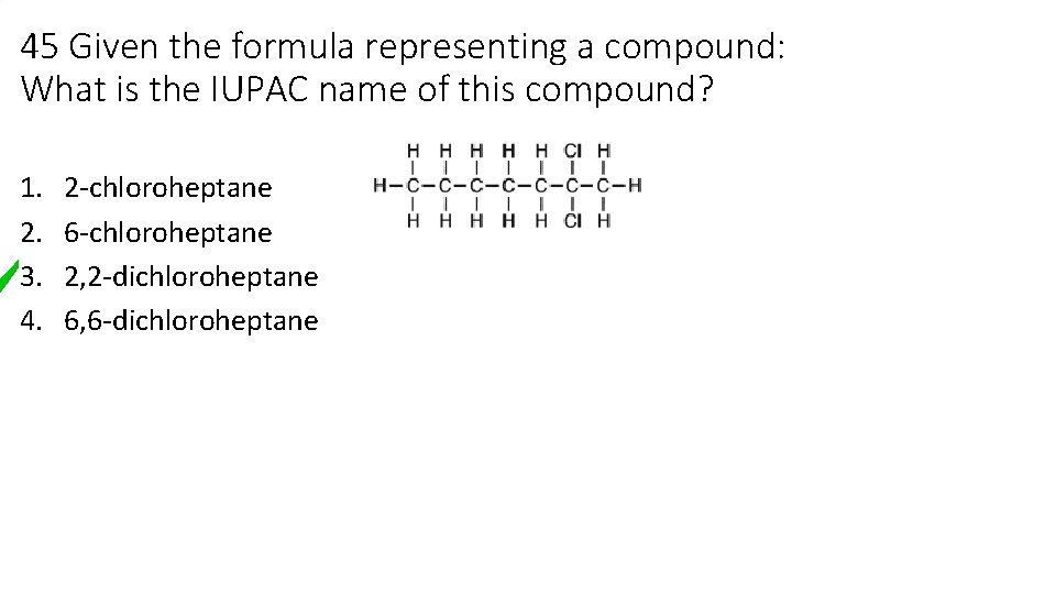 45 Given the formula representing a compound: What is the IUPAC name of this