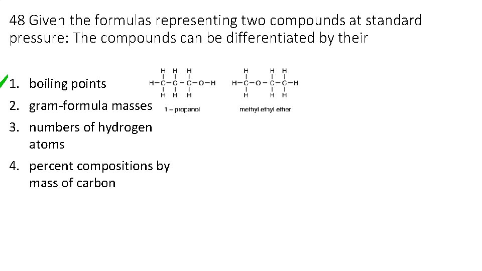 48 Given the formulas representing two compounds at standard pressure: The compounds can be