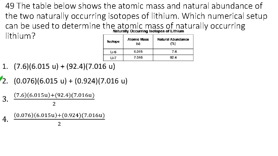 49 The table below shows the atomic mass and natural abundance of the two