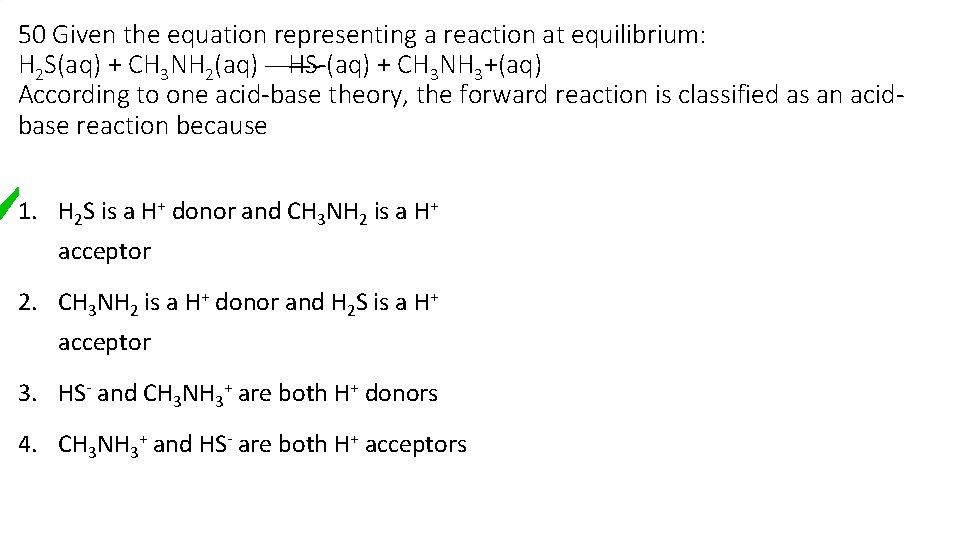 50 Given the equation representing a reaction at equilibrium: H 2 S(aq) + CH