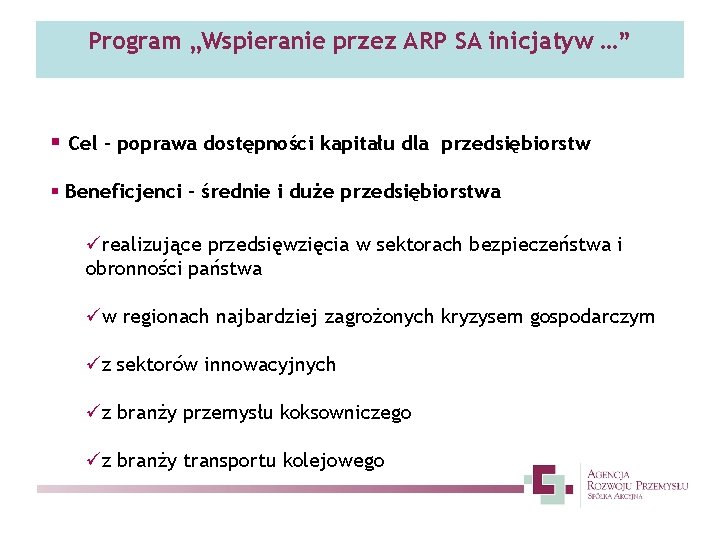Program „Wspieranie przez ARP SA inicjatyw …” § Cel – poprawa dostępności kapitału dla