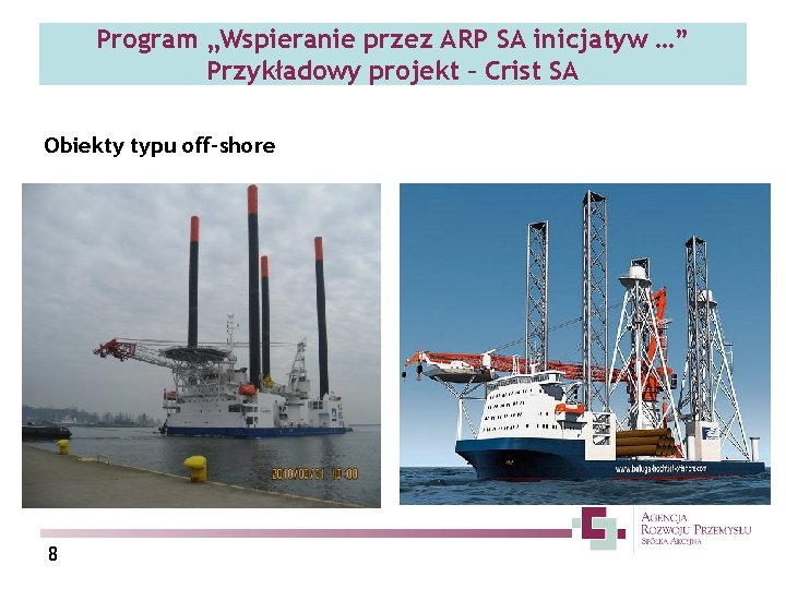 Program „Wspieranie przez ARP SA inicjatyw …” Przykładowy projekt – Crist SA Obiekty typu