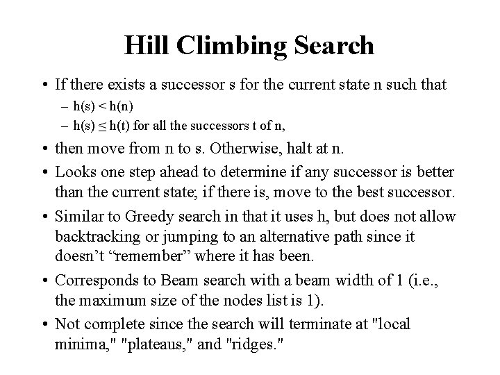 Hill Climbing Search • If there exists a successor s for the current state