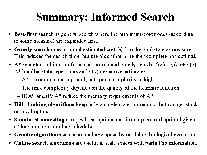 Summary: Informed Search • Best-first search is general search where the minimum-cost nodes (according