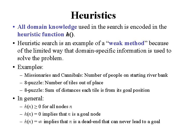 Heuristics • All domain knowledge used in the search is encoded in the heuristic