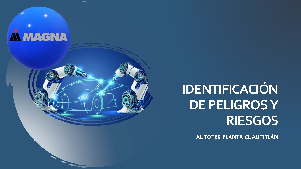 IDENTIFICACIÓN DE PELIGROS Y RIESGOS AUTOTEK PLANTA CUAUTITLÁN 