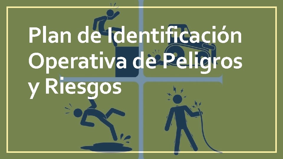 Plan de Identificación Operativa de Peligros y Riesgos 