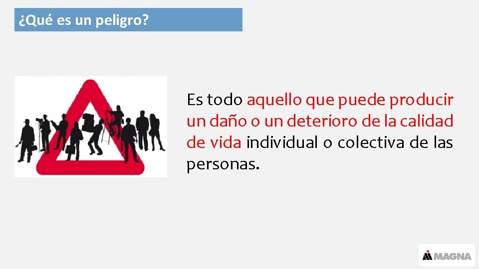 ¿Qué es un peligro? Es todo aquello que puede producir un daño o un