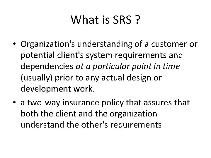 What is SRS ? • Organization's understanding of a customer or potential client's system