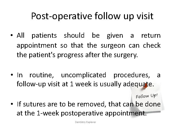 Post-operative follow up visit • All patients should be given a return appointment so