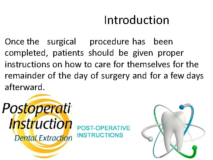 Introduction Once the surgical procedure has been completed, patients should be given proper instructions