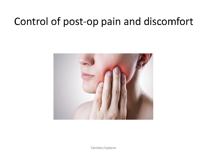 Control of post-op pain and discomfort Dentistry Explorer 