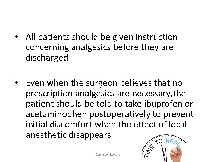  • All patients should be given instruction concerning analgesics before they are discharged