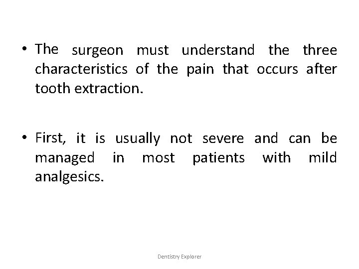  • The surgeon must understand the three characteristics of the pain that occurs