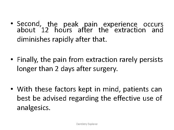  • Second, the peak pain experience occurs about 12 hours after the extraction
