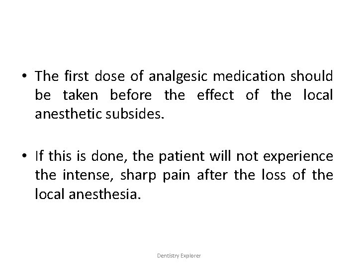  • The first dose of analgesic medication should be taken before the effect