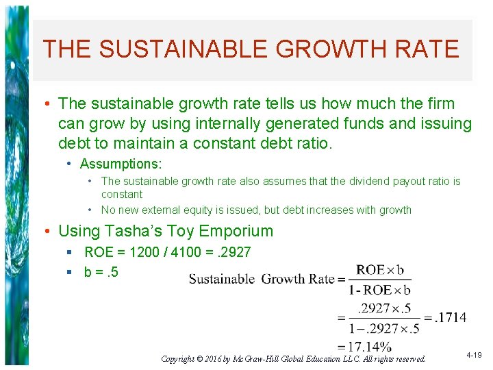 THE SUSTAINABLE GROWTH RATE • The sustainable growth rate tells us how much the