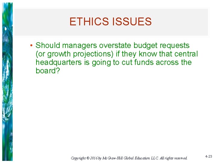 ETHICS ISSUES • Should managers overstate budget requests (or growth projections) if they know