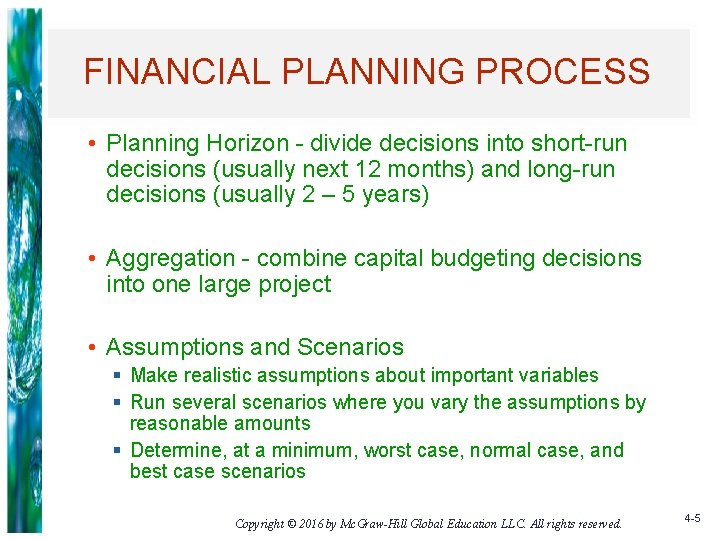 FINANCIAL PLANNING PROCESS • Planning Horizon - divide decisions into short-run decisions (usually next