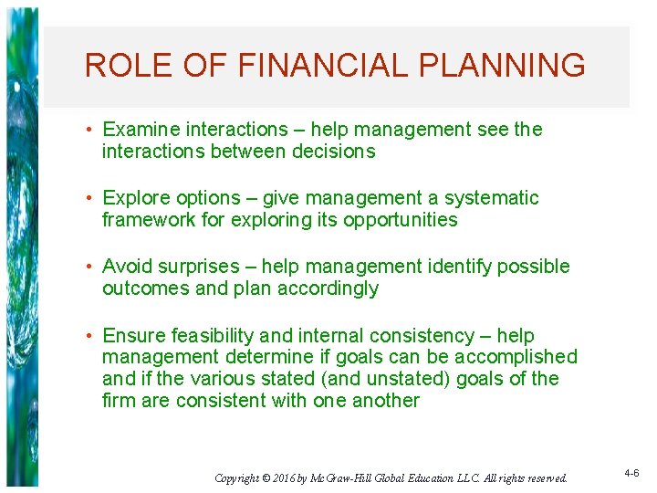 ROLE OF FINANCIAL PLANNING • Examine interactions – help management see the interactions between