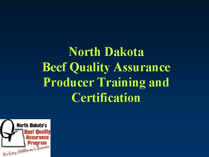 North Dakota Beef Quality Assurance Producer Training and Certification 