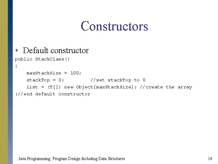 Constructors s Default constructor public Stack. Class() { max. Stack. Size = 100; stack.