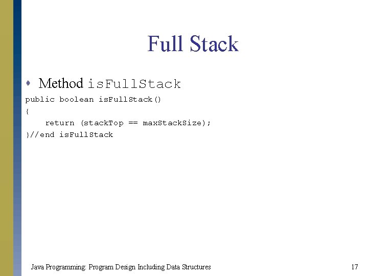 Full Stack s Method is. Full. Stack public boolean is. Full. Stack() { return
