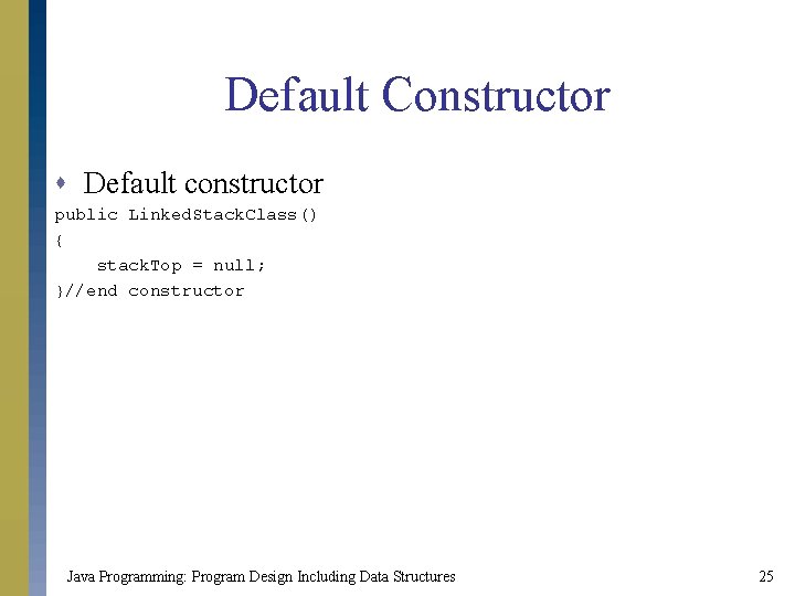Default Constructor s Default constructor public Linked. Stack. Class() { stack. Top = null;