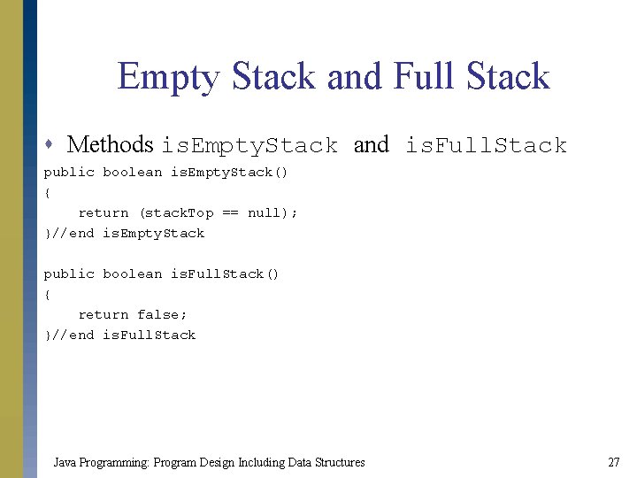Empty Stack and Full Stack s Methods is. Empty. Stack and is. Full. Stack
