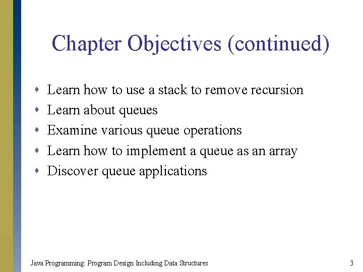 Chapter Objectives (continued) s s s Learn how to use a stack to remove