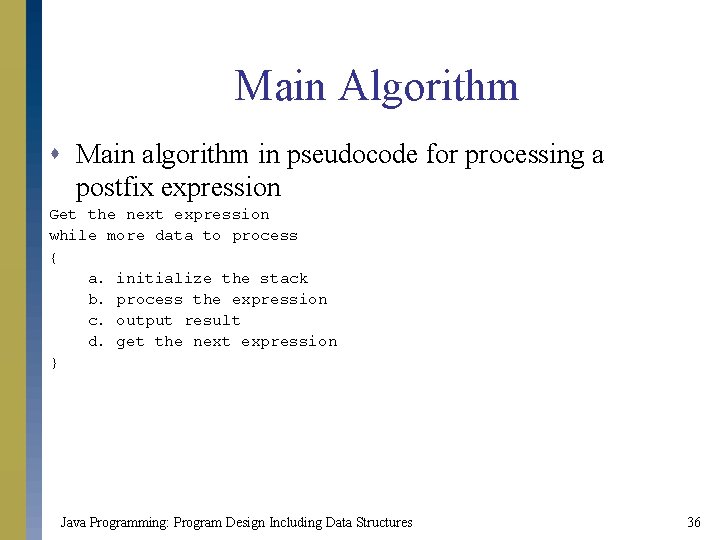 Main Algorithm s Main algorithm in pseudocode for processing a postfix expression Get the