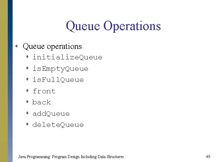 Queue Operations s Queue operations s s s initialize. Queue is. Empty. Queue is.