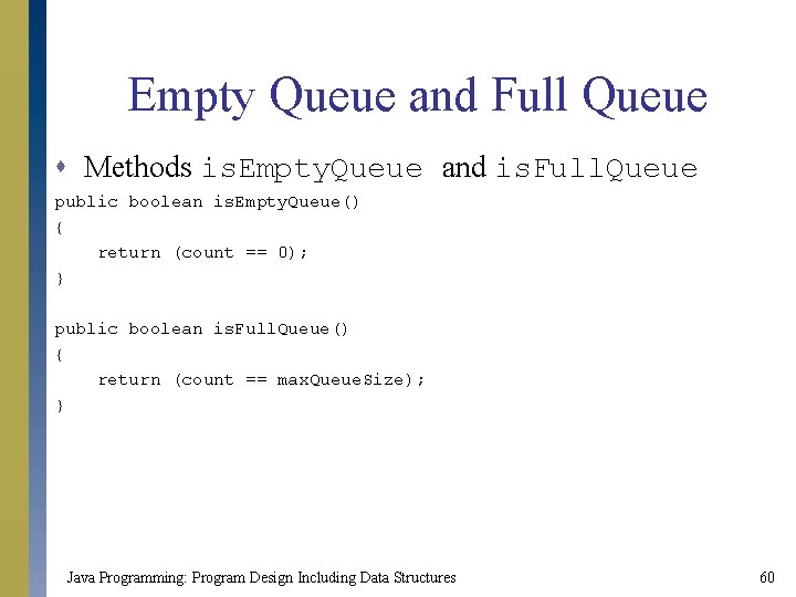 Empty Queue and Full Queue s Methods is. Empty. Queue and is. Full. Queue