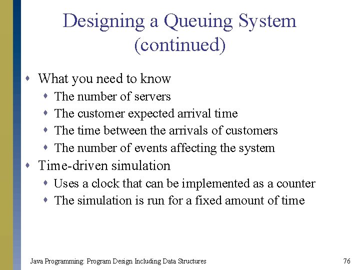 Designing a Queuing System (continued) s What you need to know s s The