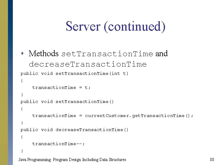 Server (continued) s Methods set. Transaction. Time and decrease. Transaction. Time public void set.