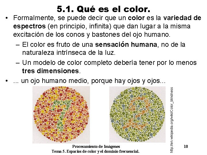5. 1. Qué es el color. Procesamiento de Imágenes Tema 5. Espacios de color 5. 1. Qué es el color. Procesamiento de Imágenes Tema 5. Espacios de color