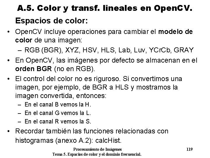 A. 5. Color y transf. lineales en Open. CV. Espacios de color: • Open. A. 5. Color y transf. lineales en Open. CV. Espacios de color: • Open.